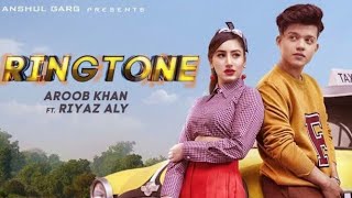 RINGTONE-(Lyrics) Song.Aroob Khan ft.Riyaz Aly/Anshul Garg/Rajat Nagpal/Vicky Sandhu/Satti Dhillon