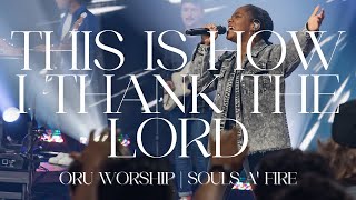 This Is How I Thank the Lord by ORU Worship & Souls A' Fire | 2022-2023