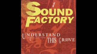 Sound Factory - Understand This Groove (Original Mix)