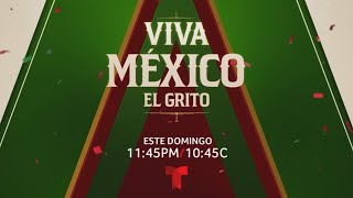 Viva México El Grito | Promo | Este Domingo 15 de Septiembre 11:45PM/10:45C | Por Telemundo