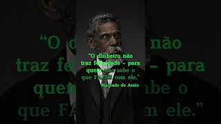 O dinheiro é apenas o caminho que te levará aos seus sonhos. #dinheiro #machadodeassis #felicidade