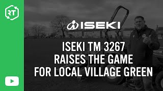 Iseki TM 3267 Raises the Game For Local Village Green