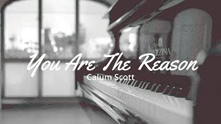 You are the reason (Lyrics) - Calum Scott