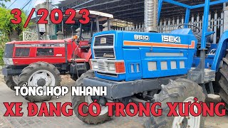 Tổng hợp xe trong xưởng tháng 3! Máy cày Đức Đạt. ĐT 0986.782.167