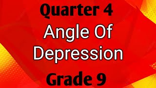 ANGLE OF DEPRESSION ll GRADE 9 MATHEMATICS Q4