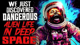 "We Just Discovered Dangerous Alien Life In Deep Space" Creepypasta Scary Horror Conspiracy Story