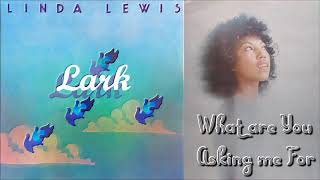 Linda Lewis - What Are You Asking Me For