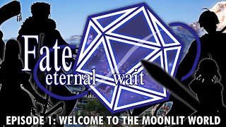 Fate/Eternal Wait | Session 1: Welcome to the Moonlit World [D&D 5e Campaign]