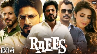 Raees Full Movie | Shah Rukh Khan | Nawazuddin Siddiqui | Mahira Khan | Gauri K | Review & Facts