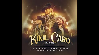 Kikil Caro - Jose Manuel, Tony Aguirre, Panchito Arredondo