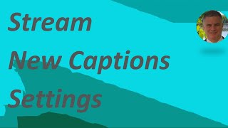 Microsoft Stream: New caption Settings