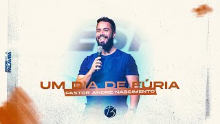 UM DIA DE FÚRIA | Pr. André Nascimento | Bereana