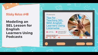 Listenwise Sticky Notes Ep 48: Modeling SEL Lesson for English Learners