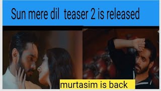 Sun mere dil teaser 2 is released ||murtasim vs Abdullah