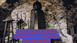 Luoghi del Mistero: IL MUSEO DELLA TORTURA A SAN GIMIGNANO