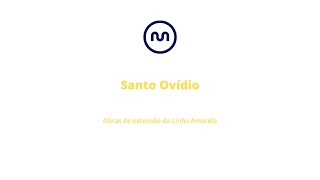 Obras da Linha Amarela - Santo Ovídio