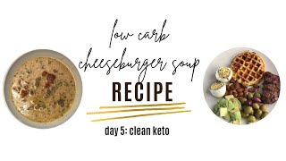 Keto Cheeseburger Soup Recipe | Clean Keto FULL Day of Eating