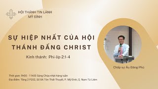 Sự Hiệp Nhất Của Hội Thánh Đấng Christ | Chấp sự Âu Đăng Phú | HTTL Mỹ Đình | Chúa Nhật 14/08/2022