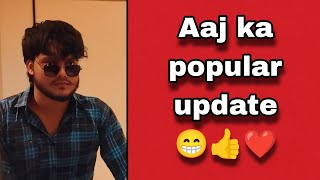 Aaj ka popular update 😁👍❤️