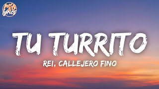 Rei, Callejero Fino - Tu Turrito (Letra/Lyrics)