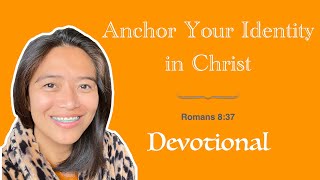 Anchor Your Identity in Christ | Romans 8:37 | Daily Devotions | Pastor Joseph Prince