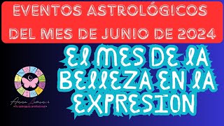 🌜☀️📅EVENTOS ASTROLÓGICOS de JUNIO de 2024✨️ Que nos deparan los astros este mes?