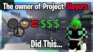 The OWNER Of Project Slayers Did This…