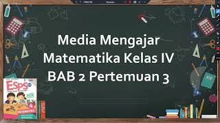 Matematika ESPS kelas 4 Bab 2 pertemuan 3