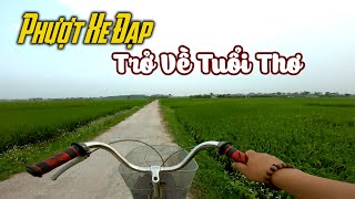 Phượt Bằng Xe Đạp Có Gì Thú Vị | Trở Về Tuổi Thơ