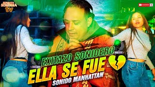 ELLA SE FUE ME ABANDONO | El impactante poder de SONIDO MANHATTAN