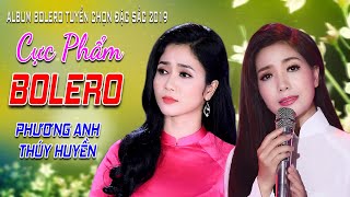 Phương Anh & Thúy Huyền | Hai Mỹ Nhân Bolero Với Kỹ Thuật Điêu Luyện Chinh Phục Hàng Triệu Con Tim