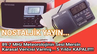 89.7 MHz Mersin Meteorolojinin Sesi Radyosu Karasal Yayınlar Yapıyordu... 5 YILDIR KAPALI