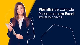 Planilha de Controle Patrimonial em Excel [DOWNLOAD GRÁTIS]