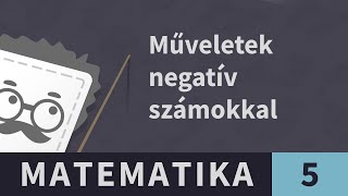 Negatív számok 4. Negatív egész számok összeadása, kivonása | Matematika - 5. osztály