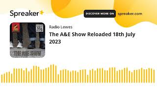 The A&E Show Reloaded 18th July 2023