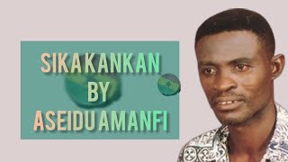 Sika Kankan/lyrics/ By Aseidu Amanfi (live band)