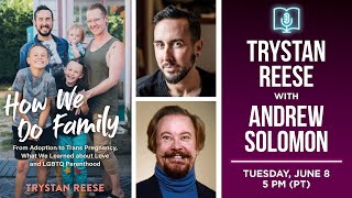 Trystan Reese presents How We Do Family in conversation with Andrew Solomon