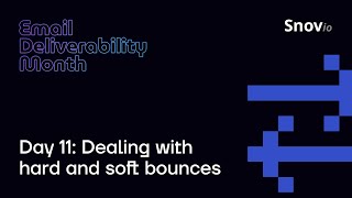 Snov.io Email Deliverability Month Day 11: How to deal with hard and soft bounces