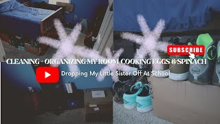 organizing + cleaning my room| Cooking breakfast| Droppiong little sister off at school