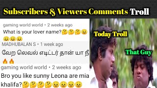 Subscribers and Viewers Comments Troll Part 2 | Memes Troll | Today Troll Tamil