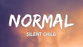 Silent Child - Normal (Lyrics)