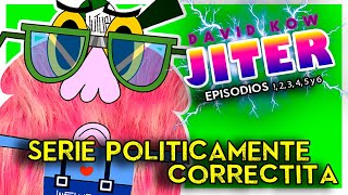 JITER POLITICAMENTE CORRECTO⚡ (Episodios 1,2,3,4,5 y 6)