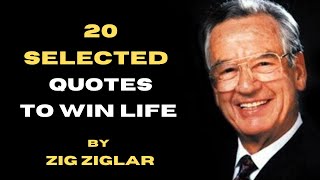 Top 20 SELECTED Zig Ziglar QUOTES For better understanding of life success.