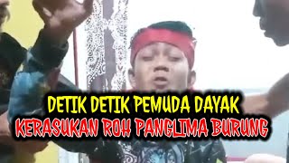 PEMUDA DAYAK KERASUKAN ROH PANGLIMA BURUNG