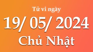 Tử Vi Ngày 19/05/2024 Của 12 Con Giáp | Triệu phú tử vi