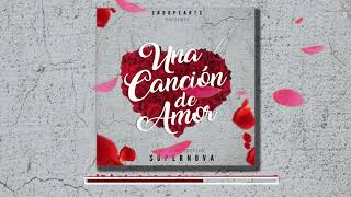 Una Cancion de Amor - SuperNova [AUDIO OFICIAL]