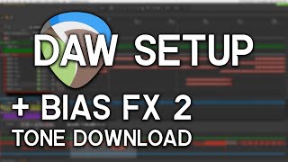 My DAW Setup Walkthrough + BIAS FX 2 Preset download