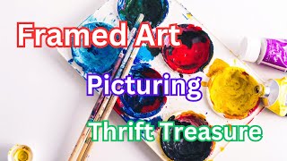 Picturing Treasure in Thrift Store Donated Art