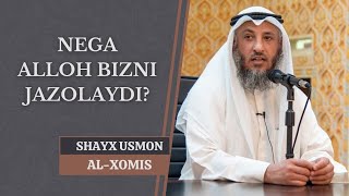 Нега Аллоҳ бандаларни жазолайди? | Шайх Усмон ал-Хомис ҳафизаҳуллоҳ