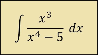 Integral of x^3 / (x^4 - 5) dx Using the u-Substitution Method